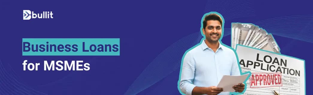  MSME Business Loan: Types, Schemes, and Eligibility