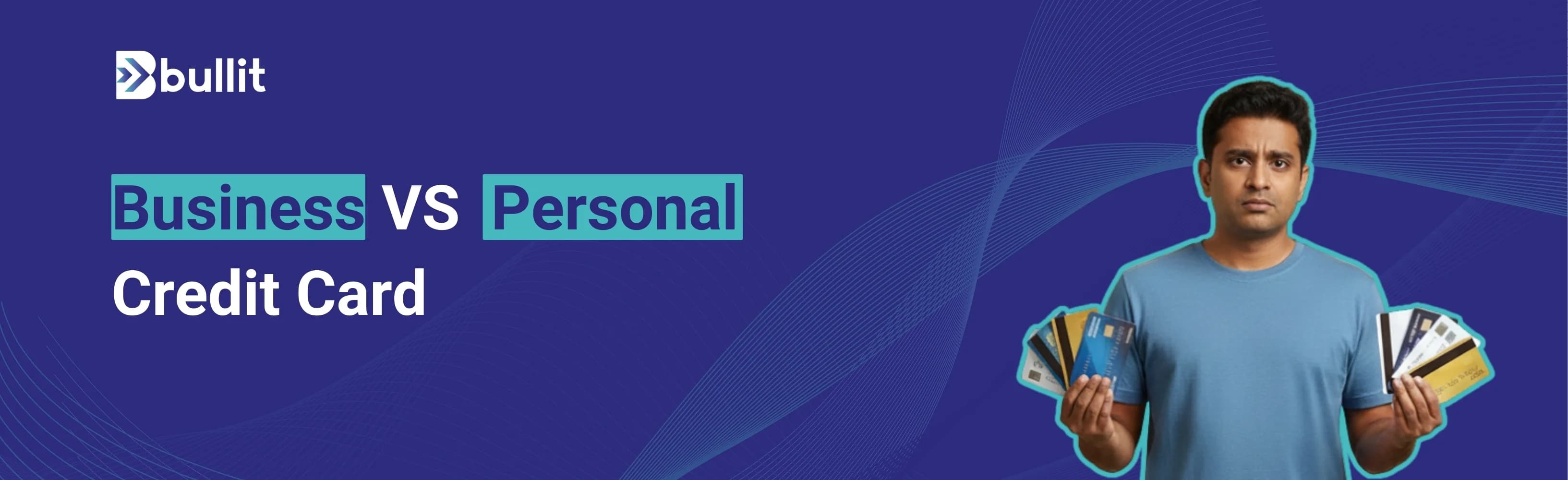 Business Credit Card vs Personal Credit Card: When To Use & Why