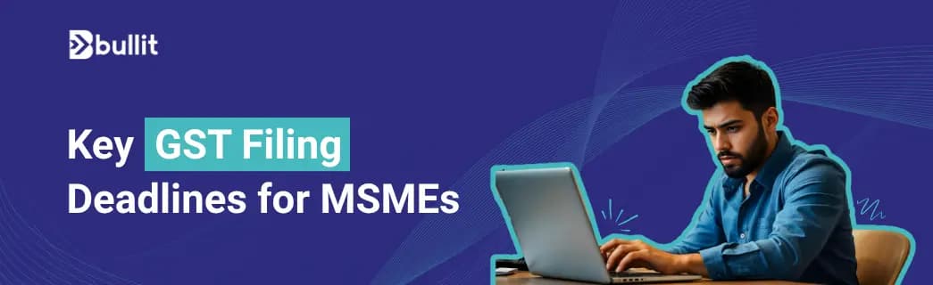 Understanding GST Compliance Deadlines for MSMEs in 2025