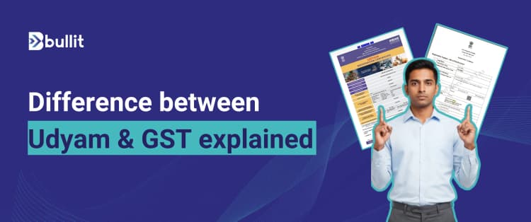Udyam Registration vs. GST Registration: What’s the Difference for MSMEs?