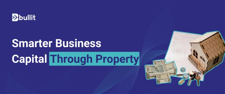 Loan Against Property for Businesses: Interest Rates + Application