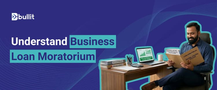 What is Business Loan Moratorium: Purpose, Rules & Eligibility