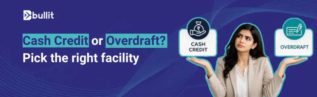 Cash Credit vs Overdraft for MSMEs: Which Working Capital Facility Is Right?